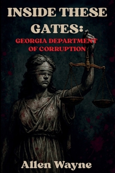 Inside These Gates: Georgia Department of Corruption