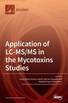 Hardcover Application of LC-MS/MS in the Mycotoxins Studies Book