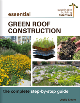 Paperback Essential Green Roof Construction: The Complete Step-By-Step Guide Book