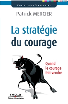 Paperback La stratégie du courage: Quand le courage fait vendre [French] Book