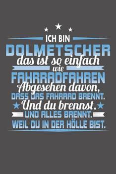 Paperback Ich Bin Dolmetscher Das Ist So Einfach Wie Fahrradfahren. Abgesehen Davon, Dass Das Fahrrad brennt. Und Du Brennst. Und Alles Brennt. Weil Du In Der H [German] Book