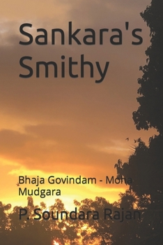 Paperback Sankara's Smithy: Bhaja Govindam - Moha Mudgara Book