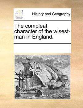 Paperback The Compleat Character of the Wisest-Man in England. Book