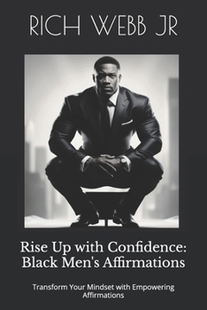 Paperback Rise Up with Confidence: Black Men's Affirmations: Transform Your Mindset with Empowering Affirmations Book