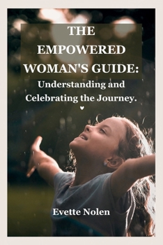 Paperback The Empowered Woman's Guide: Understanding and Celebrating the Journey Book