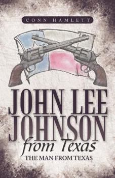 Paperback John Lee Johnson from Texas: The Man from Texas Book