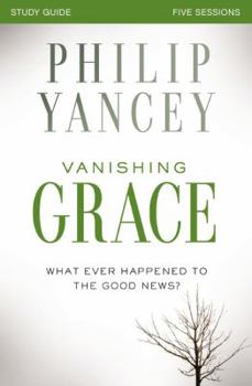 Paperback Vanishing Grace Bible Study Guide: Whatever Happened to the Good News? Book