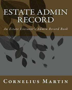 Paperback Estate Admin Record: An Estate Executor's Admin Record Book