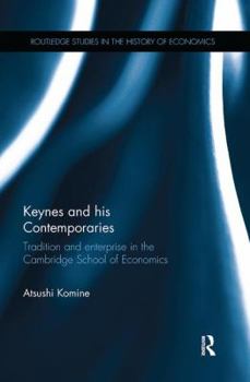 Keynes and His Contemporaries: Tradition and Enterprise in the Cambridge School of Economics