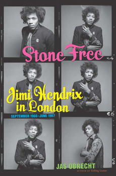 Hardcover Stone Free: Jimi Hendrix in London, September 1966-June 1967 Book