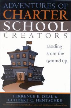 Paperback Adventures of Charter School Creators: Leading from the Ground Up Book
