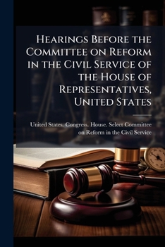 Hearings before the Committee on Reform in the Civil Service of the House of Representatives, United States: retirement fund for superannuated ... 10, 11, 13, 20, and 21, and April 13, 1908
