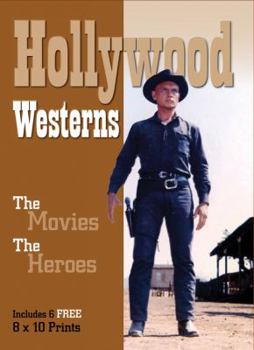 Paperback Hollywood Westerns: The Movies. the Heroes. - Includes 6 Free 8x10 Prints [With Six 8 X 10 Prints] Book