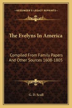 Paperback The Evelyns In America: Compiled From Family Papers And Other Sources 1608-1805 Book