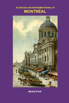 Paperback A concise and Illustrated History of MONTREAL Book