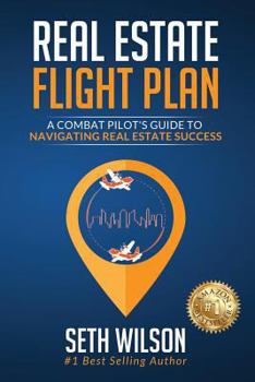 Paperback Real Estate Flight Plan: A Combat Pilot's Guide to Navigating Real Estate Success Book