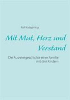 Paperback Mit Mut, Herz und Verstand: Die Ausreisegeschichte einer Familie mit drei Kindern [German] Book