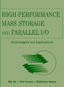 Hardcover High Performance Mass Storage and Parallel I/O: Technologies and Applications Book