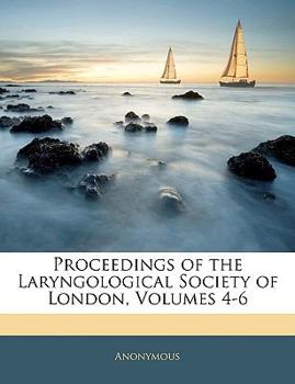 Paperback Proceedings of the Laryngological Society of London, Volumes 4-6 Book
