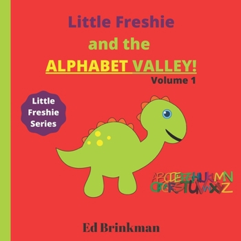 Paperback Little Freshie and the Alphabet Valley: A beautiful alphabet picture book with a storyline for children ages 3-5 with animal guide of learning letters Book