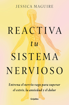 Paperback Reactiva Tu Sistema Nervioso: Entrena El Nervio Vago Para Superar El Estrés, La Ansiedad Y El Dolor / The Nervous System Reset [Spanish] Book