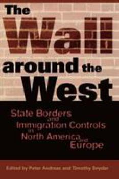 Paperback The Wall Around the West: State Borders and Immigration Controls in North America and Europe Book