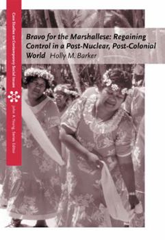 Paperback Bravo for the Marshallese: Regaining Control in a Post-Nuclear, Post-Colonial World (Case Studies on Contemporary Social Issues) Book