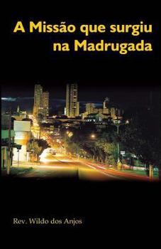 Paperback A Missao que surgiu na Madrugada [Portuguese] Book