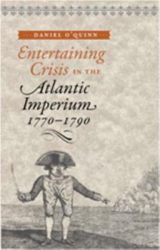 Hardcover Entertaining Crisis in the Atlantic Imperium, 1770-1790 Book