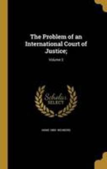 Hardcover The Problem of an International Court of Justice;; Volume 2 Book