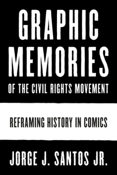 Hardcover Graphic Memories of the Civil Rights Movement: Reframing History in Comics Book