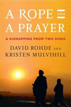 Hardcover A Rope and a Prayer: A Kidnapping from Two Sides Book