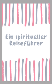 Paperback Ein Einfacher Spiritueller Reiseführer [German] Book