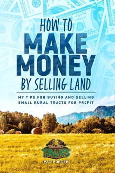Paperback How to Make Money by Selling Land: My Tips for Buying & Selling Land for Profit Book
