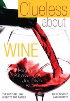 Paperback Clueless About Wine: The Best-Selling Guide to the Basics Book