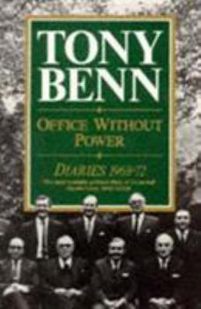 Office Without Power: Diaries, 1968-1972 - Book #3 of the Tony Benn Diaries