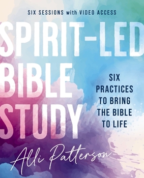 Paperback Spirit-Led Bible Study Workbook Plus Streaming Video: Six Practices to Bring the Bible to Life Book