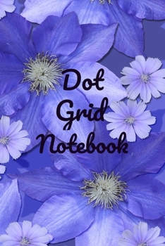 Dot Grid Notebook : A Dotted Planner, Bullet Grid Journal and Sketch Book Diary for Daily Planning, Organizing or Calligraphy