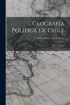 Paperback Geografía Política De Chile: Talca Á Tacna [Spanish] Book