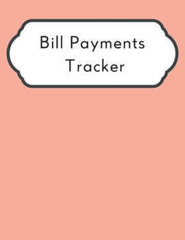 Bill Payments Tracker: A 2020 Simple Monthly Bill Payments Tracker Checklist Organizer Planner Log Book Money Debt Tracker Keeper Budgeting Financial ... Journal Notebook size 8.5"x11" with 140 pages