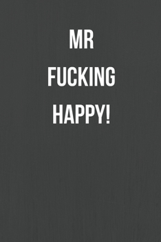 Paperback Mr Fucking Happy: Lined Journal Notebook for Adults (Funny Office Work Desk Humor Notepad Journaling 6x9 inch) Book