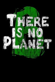 There is no Planet B: Notizbuch DIN A5 - 120 Seiten liniert