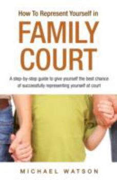 Paperback How to Represent Yourself in Family Court: V. 1: A Step-By-Step Guide Book