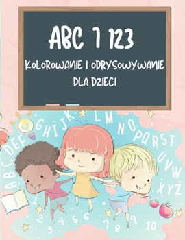 Paperback ABC i 123 Kolorowanka i ksi&#261;&#380;ka do rysowania dla dzieci: Nauka alfabetu i liczby &#346;ledzenie ksi&#261;&#380;ki dla dzieci, ABC i 123 Pism [Polish] Book