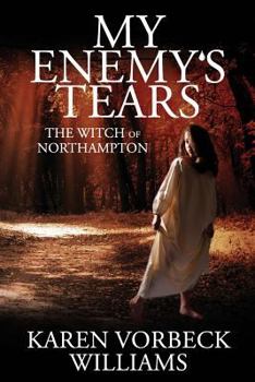 Paperback My Enemy's Tears: The Witch of Northampton Book