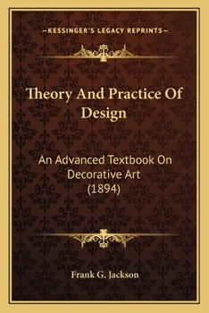 Theory and Practice of Design, and Advanced Text-Book on Decorative Art