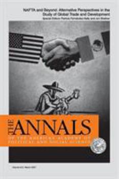NAFTA and Beyond: Alternative Perspectives in the Study of Global Trade and Development (The ANNALS of the American Academy of Political and Social Science Series)