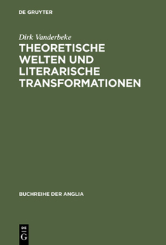 Hardcover Theoretische Welten Und Literarische Transformationen: Die Naturwissenschaften Im Spiegel Der 'Science Studies' Und Der Englischen Literatur Des Ausge [German] Book