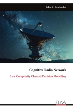 Paperback Cognitive Radio Network: Low Complexity Channel Decision Modelling Book