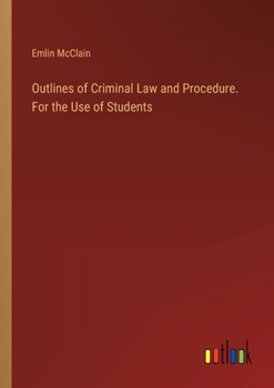 Paperback Outlines of Criminal Law and Procedure. For the Use of Students Book